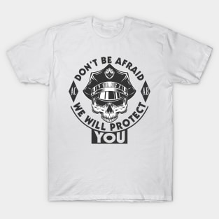 Don't Be Afraid Of Police T-Shirt